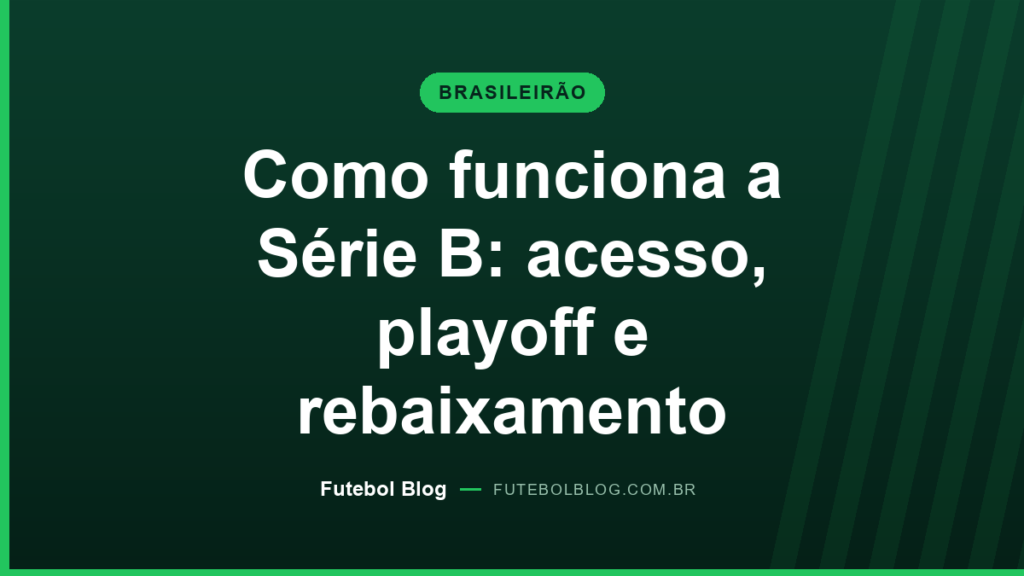 Capa do Futebol Blog: como funciona a Série B, com acesso, playoff e rebaixamento