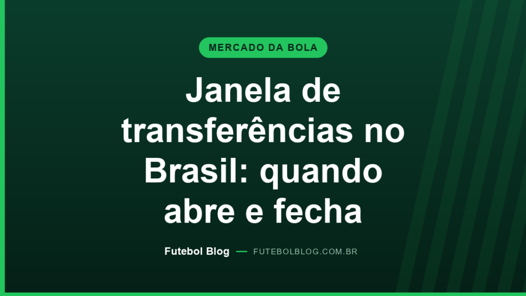 Capa do Futebol Blog: janela de transferências no Brasil, quando abre e quando fecha