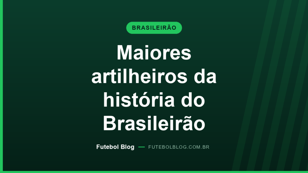 Capa do Futebol Blog: maiores artilheiros da história do Brasileirão, ranking de gols