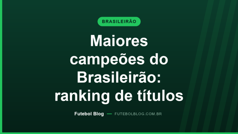 Capa do Futebol Blog: maiores campeões do Brasileirão, ranking de títulos por clube