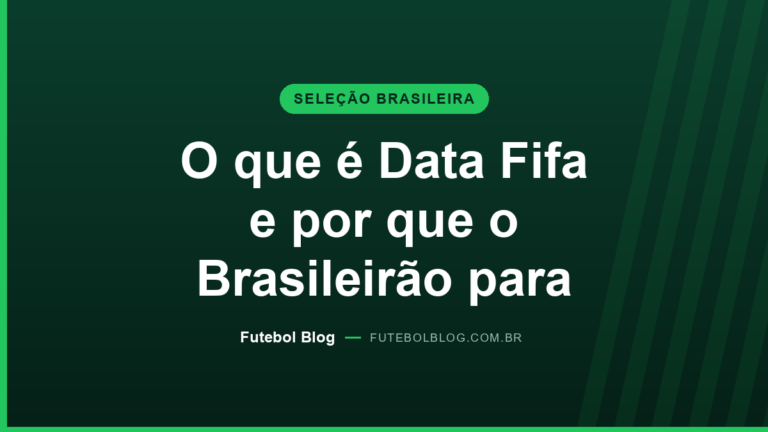 Capa do Futebol Blog: o que é Data Fifa e por que o Brasileirão para durante a janela das seleções