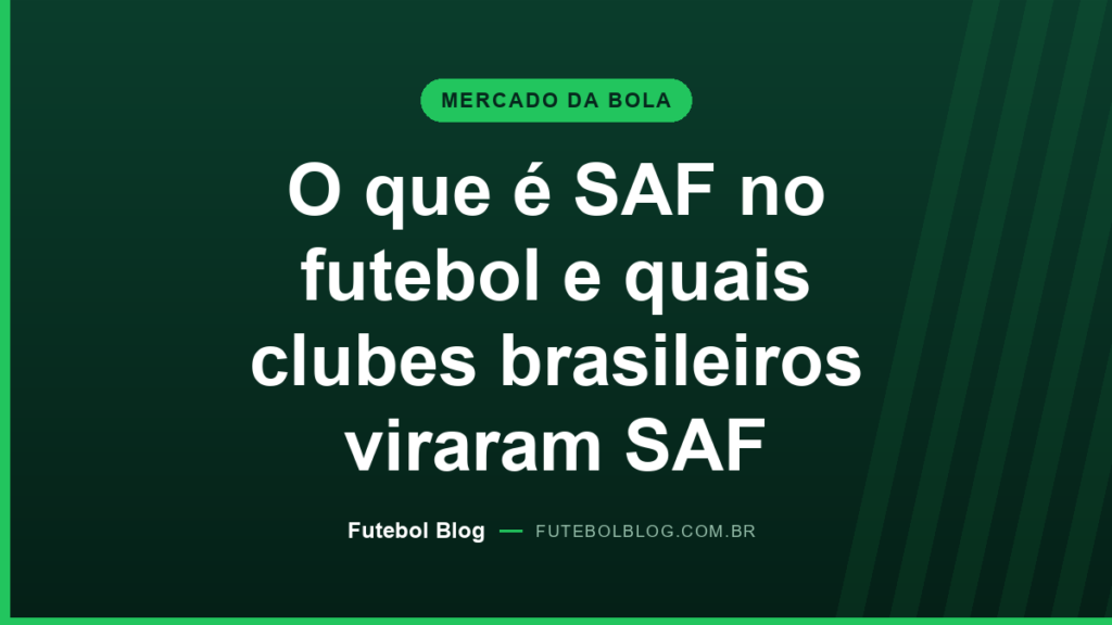 Capa do Futebol Blog: o que é SAF no futebol e quais clubes brasileiros viraram SAF